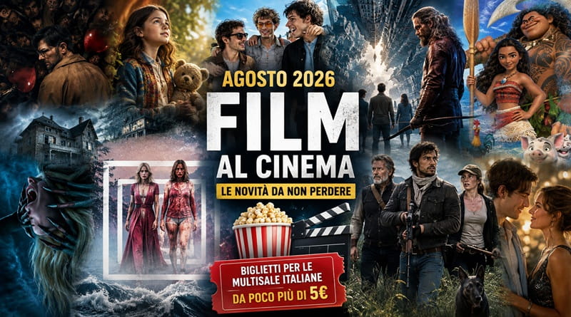 Collage dei principali film al cinema ad agosto 2026 con scene di horror, avventura, animazione, fantascienza e romanticismo, dedicato alle nuove uscite nelle multisale italiane e ai consigli di GoditilaVita.